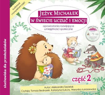 Jeżyk Michałek w świecie uczuć i emocji audiobook. Autor: Aleksandra Siepielak. SmakLiter.pl Okładka książki Jeżyk Michałek w świecie uczuć i emocji audiobook
