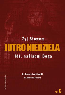 Jutro Niedziela Rok C. Autor: Ks. Przemysław Śliwiński, ks. Marcin Kowalski. SmakLiter.pl Okładka książki Jutro Niedziela Rok C