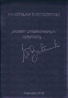Kalendarz 2012 Jestem umiarkowanym optymistą. Autor: Władysław Bartoszewski. SmakLiter.pl Okładka książki Kalendarz 2012 Jestem umiarkowanym optymistą