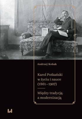 Okładka książki Karol Potkański w życiu i nauce (1861-1907)
