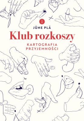 Okładka książki Klub rozkoszy. Kartografia przyjemności