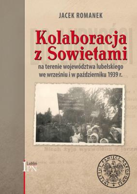 Kolaboracja z Sowietami na terenie województwa... Autor: Romanek Jacek. SmakLiter.pl Okładka książki Kolaboracja z Sowietami na terenie województwa..