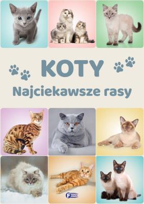 Koty. Najciekawsze rasy. Autor: Opracowanie zbiorowe. SmakLiter.pl Okładka książki Koty. Najciekawsze rasy