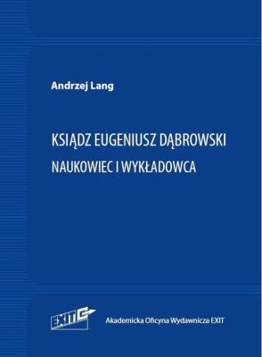 Okładka książki Ksiądz Eugeniusz Dąbrowski Naukowiec i wykładowca