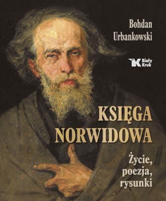 Księga Norwidowa. Życie, poezja, rysunki. Autor: Urbankowski Bohdan. SmakLiter.pl Okładka książki Księga Norwidowa. Życie, poezja, rysunki