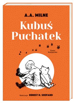 Kubuś Puchatek. Autor: Alan Alexander Milne, Ernest H. Shepard. SmakLiter.pl Okładka książki Kubuś Puchatek