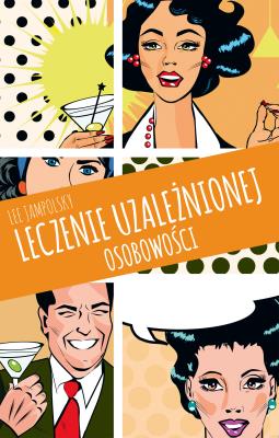 Leczenie uzależnionej osobowości. Autor: Lee Jampolsky, Wolnicka Aleksandra. SmakLiter.pl Okładka książki Leczenie uzależnionej osobowości
