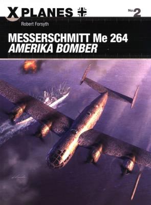 Messerschmitt Me 264 Amerika Bomber. Autor: Forsyth Robert. SmakLiter.pl Okładka książki Messerschmitt Me 264 Amerika Bomber