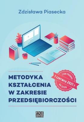 Metodyka kształcenia w zakresie przedsiębiorczości. Autor: Zdzisława Piasecka. SmakLiter.pl Okładka książki Metodyka kształcenia w zakresie przedsiębiorczości