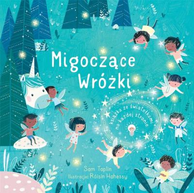 Migoczące Wróżki. Autor: Taplin Sam, Roisin Hahessy. SmakLiter.pl Okładka książki Migoczące Wróżki