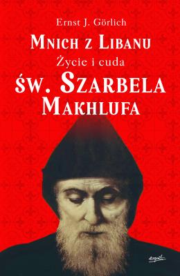 Okładka książki Mnich z Libanu. Życie i cuda św. Szarbela Makhlufa