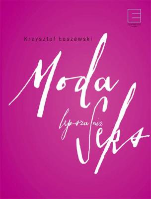 Moda lepsza niż seks - uszkodzone. Autor: Krzysztof Łoszewski. SmakLiter.pl Okładka książki Moda lepsza niż seks - uszkodzone