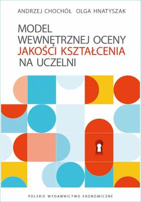 Model wewnętrznej oceny jakości kształcenia na uczelni. Autor: Andrzej Chochół, Olga Hnatyszak. SmakLiter.pl Okładka książki Model wewnętrznej oceny jakości kształcenia na uczelni