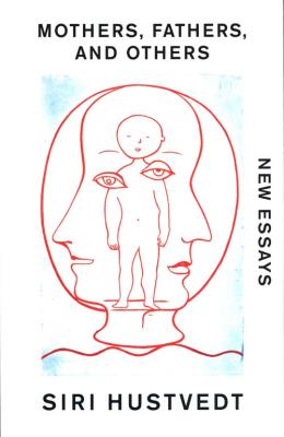 Mothers, Fathers, and Others. Autor: Hustvedt Siri. SmakLiter.pl Okładka książki Mothers, Fathers, and Others