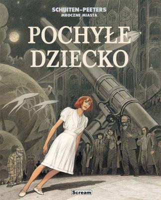 Mroczne Miasta - Pochyłe dziecko. Autor: Peeters Benoit. SmakLiter.pl Okładka książki Mroczne Miasta - Pochyłe dziecko