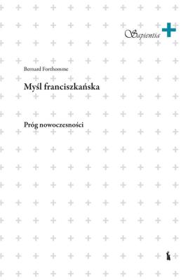 Myśl franciszkańska. Autor: Bernard Forthomme. SmakLiter.pl Okładka książki Myśl franciszkańska