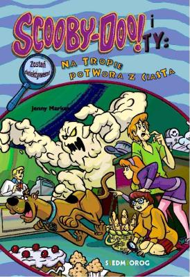 Okładka książki Na tropie Potwora z ciasta. Scooby-Doo! i Ty