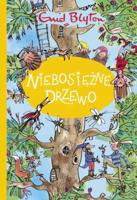 Niebosiężne Drzewo. Autor: Blyton Enid. SmakLiter.pl Okładka książki Niebosiężne Drzewo