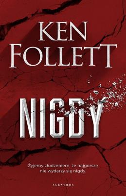 Nigdy (wyd. specjalne). Autor: Ken Follett. SmakLiter.pl Okładka książki Nigdy (wyd. specjalne)