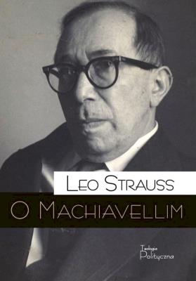 O Machiavellim. Autor: Strauss Leo. SmakLiter.pl Okładka książki O Machiavellim