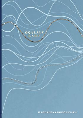 Ocalały karp. Autor: Magdalena Podobińska. SmakLiter.pl Okładka książki Ocalały karp