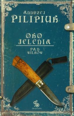 Oko Jelenia. T.4. Pan wilków w.2012. Autor: Andrzej Pilipiuk. SmakLiter.pl Okładka książki Oko Jelenia. T.4. Pan wilków w.2012