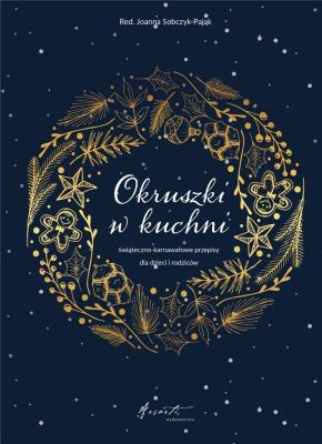 Okładka książki Okruszki w kuchni. Świąteczno-karnawałowe...