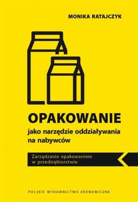 Opakowanie jako narzędzie oddziaływania na nabywców. Zarządzanie opakowaniem w przedsiębiorstwie. Autor: Monika Ratajczyk. SmakLiter.pl Okładka książki Opakowanie jako narzędzie oddziaływania na nabywców. Zarządzanie opakowaniem w przedsiębiorstwie