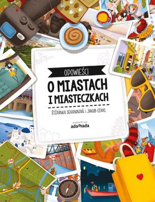 Opowieści o miastach i miasteczkach. Autor: Stepanka Sekaninova, Jakub Cenkl. SmakLiter.pl Okładka książki Opowieści o miastach i miasteczkach