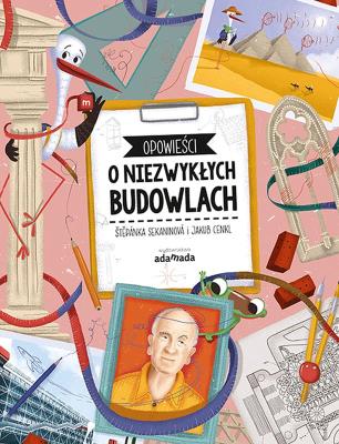 Opowieści o niezwykłych budowlach. Autor: Stepanka Sekaninova. SmakLiter.pl Okładka książki Opowieści o niezwykłych budowlach