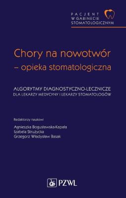 Okładka książki Pacjent w Gabinecie Stomatologicznym Chory na nowotwór opieka stomatologiczna. Algorytmy diagnostyczno-lecznicze