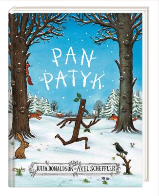 Pan Patyk. Autor: Axel Scheffler Julia Donaldson, Joanna Wajs. SmakLiter.pl Okładka książki Pan Patyk