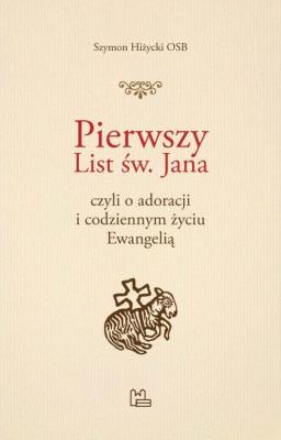 Pierwszy List św Jana. Autor: Szymon Hiżycki OSB. SmakLiter.pl Okładka książki Pierwszy List św Jana