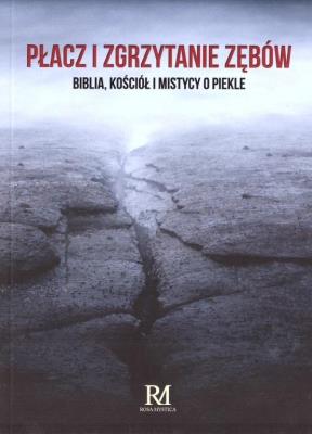 Okładka książki Płacz i zgrzytanie zębów, Biblia, Kościół i...