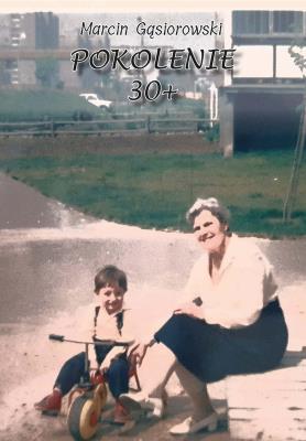 Pokolenie 30+. Autor: Marcin Gąsiorowski. SmakLiter.pl Okładka książki Pokolenie 30+