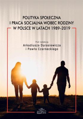 Polityka społeczna i praca socjalna wobec rodziny. Autor: red. Arkadiusz Durasiewicz, dr Paweł Czarnecki. SmakLiter.pl Okładka książki Polityka społeczna i praca socjalna wobec rodziny