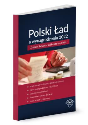 Polski Ład a wynagrodzenia 2022 Zmiany, listy płac od brutto do netto. Autor: Pigulski Mariusz. SmakLiter.pl Okładka książki Polski Ład a wynagrodzenia 2022 Zmiany, listy płac od brutto do netto