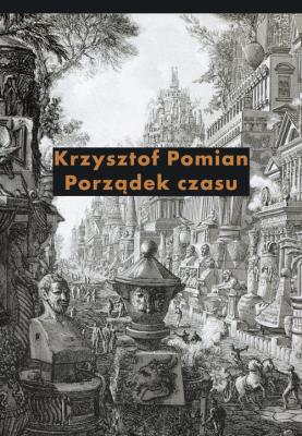 Porządek czasu. Autor: Pomian Krzysztof. SmakLiter.pl Okładka książki Porządek czasu