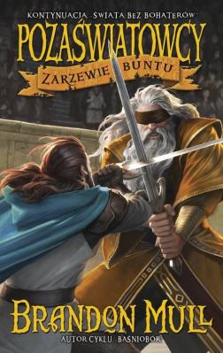 Pozaświatowcy T.2 Zarzewie buntu. Autor: Brandon Mull. SmakLiter.pl Okładka książki Pozaświatowcy T.2 Zarzewie buntu