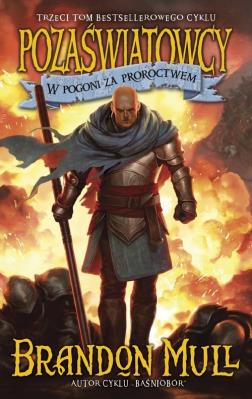 Pozaświatowcy T.3 W pogoni za proroctwem. Autor: Brandon Mull. SmakLiter.pl Okładka książki Pozaświatowcy T.3 W pogoni za proroctwem