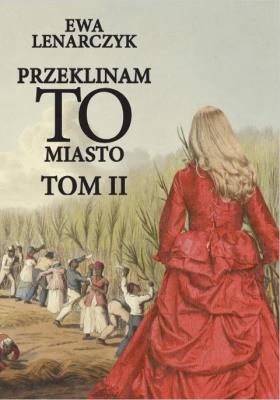 Przeklinam to miasto Tom 2. Autor: Lenarczyk Ewa. SmakLiter.pl Okładka książki Przeklinam to miasto Tom 2