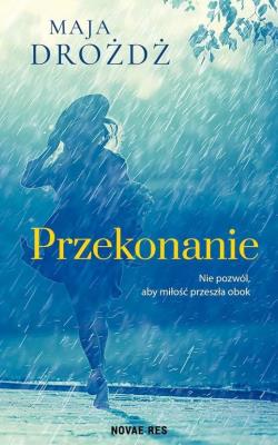 Przekonanie. Autor: MAJA DROŻDŻ. SmakLiter.pl Okładka książki Przekonanie