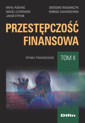 Przestępczość finansowa Tom 2. Autor: Rafał Płókarz Maciej Czapiewski Jakub Strysik Grzegorz Włodarczyk Konrad Zacharzewski. SmakLiter.pl Okładka książki Przestępczość finansowa Tom 2