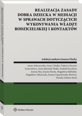 Okładka książki Realizacja zasady dobra dziecka w mediacji w sprawach dotyczących wykonywania władzy rodzicielskiej
