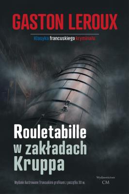 Rouletabille w zakładach Kruppa. Autor: Leroux Gaston. SmakLiter.pl Okładka książki Rouletabille w zakładach Kruppa