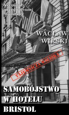 Samobójstwo w hotelu Bristol. Autor: Wacław Wirski. SmakLiter.pl Okładka książki Samobójstwo w hotelu Bristol