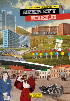 Sekrety Kielc. Autor: Rafał Jurkowski. SmakLiter.pl Okładka książki Sekrety Kielc