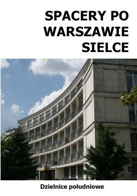 Spacery po Warszawie: Sielce. Autor: Szymański Michał. SmakLiter.pl Okładka książki Spacery po Warszawie: Sielce
