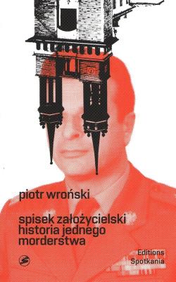 Spisek założycielski Historia jednego morderstwa. Autor: Piotr Wroński. SmakLiter.pl Okładka książki Spisek założycielski Historia jednego morderstwa