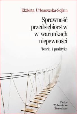 Sprawność przedsiębiorstw w warunkach niepewności. Teoria i praktyka. Autor: Urbanowska-Sojkin Elżbieta. SmakLiter.pl Okładka książki Sprawność przedsiębiorstw w warunkach niepewności. Teoria i praktyka